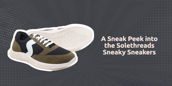 A Sneak Peek into the Solethreads Sneaky Sneakers